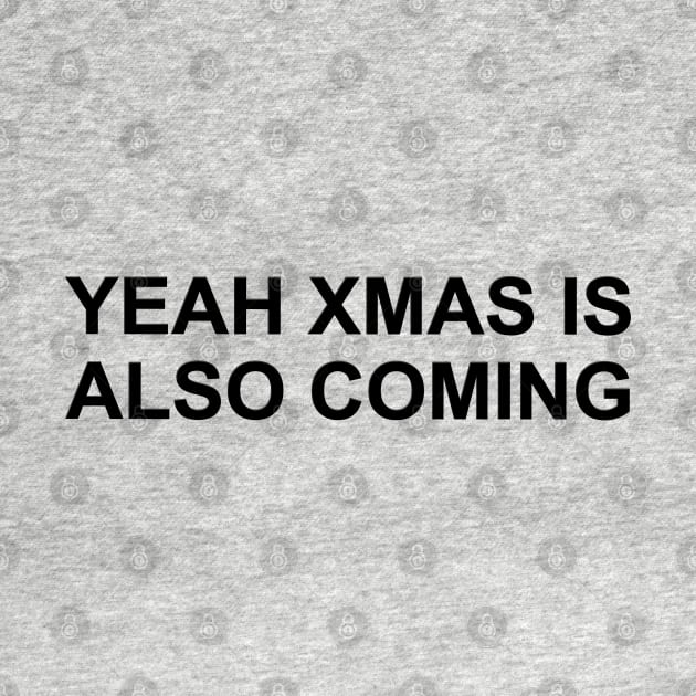 Yeah Xmas is also coming by The Black Panther